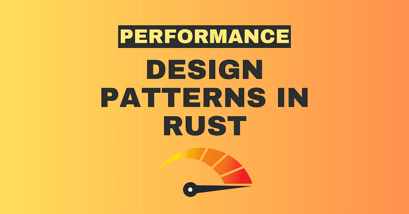 Rust Performance Design Patterns: Writing Efficient and Safe Code