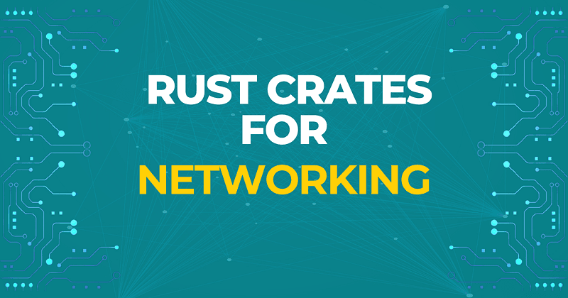 Six Rust Crates for Networking