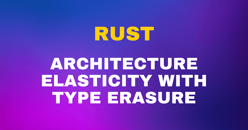 The Architecture of Elasticity: Escaping “Generic Soup” with Type Erasure