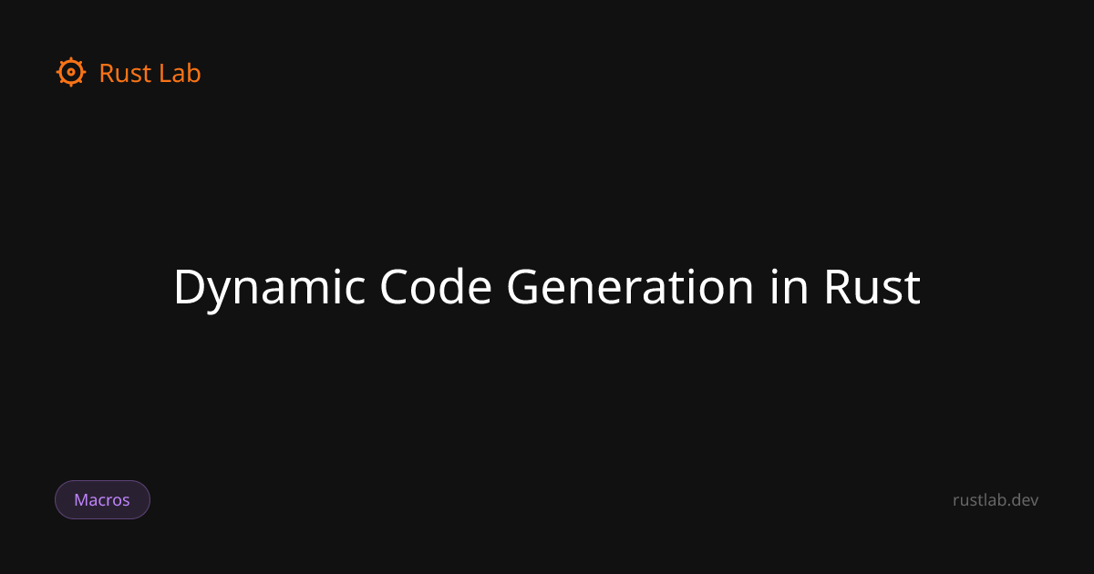 Dynamic Code Generation in Rust — Rust Lab