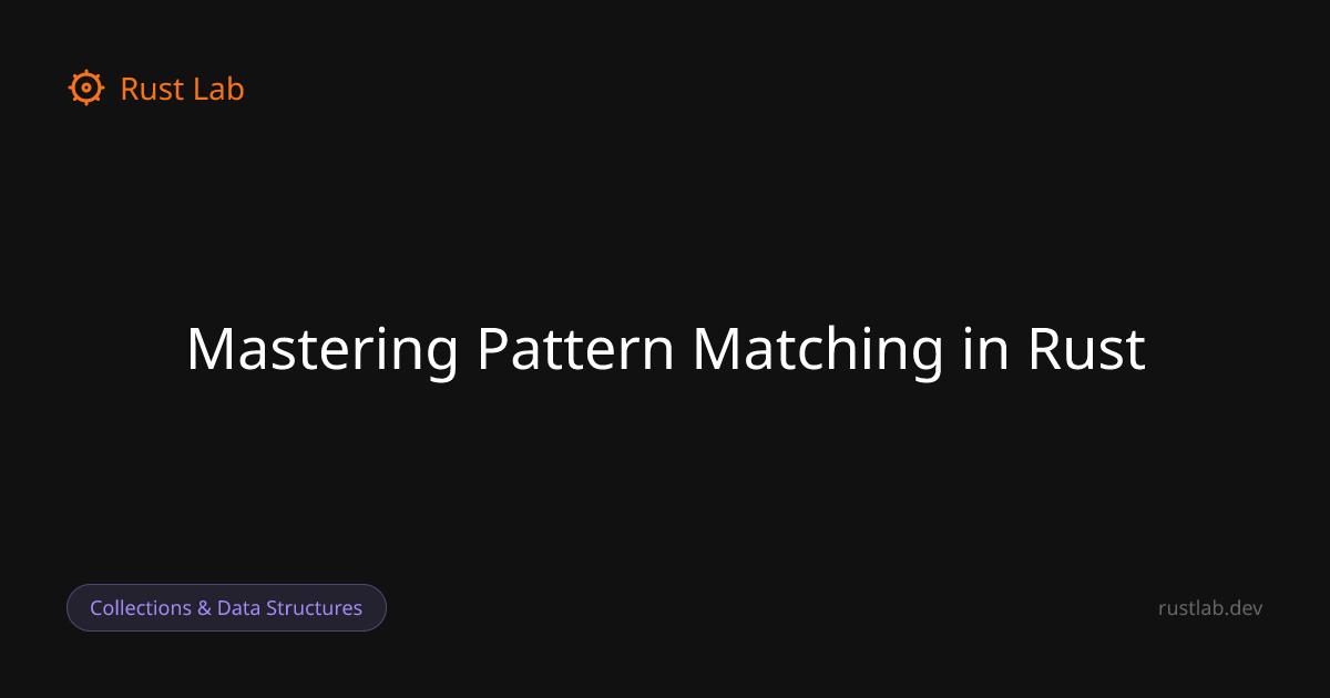 Mastering Pattern Matching in Rust — Rust Lab
